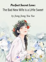 Perfect Secret Love: The Bad New Wife Is A Little Sweet novel.jpg